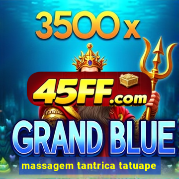 massagem tantrica tatuape
